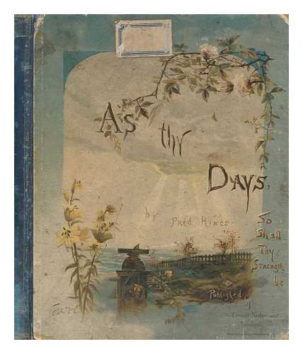 HINES, FREDERICK - As thy days, so shall thy strength be : daily texts and hymns for a month / illustrated by Fred Hines