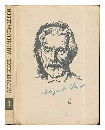 BEBEL, AUGUST (1840-1913) - Aus meinem Leben / [by] August Bebel: erster teil