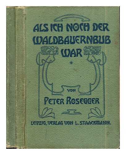 ROSEGGER, PETER (1843-1918) - Als ich noch der Waldbauernbub war / von Peter Rosegger ; ausgewhlt aus den schriften Roseggers vom Hamburger Jugendschriftenausschuss: in two volumes