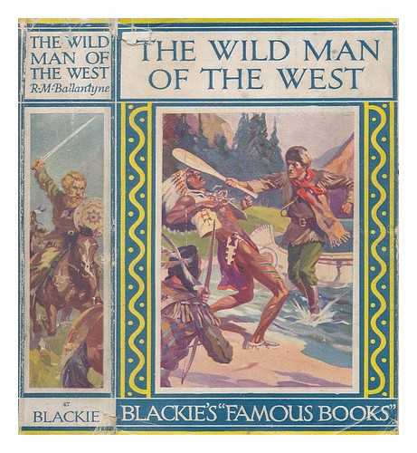 BALLANTYNE, R M - The Wild Man of The West by R.M. Ballantyne ; illustrated by D.C. Eyles