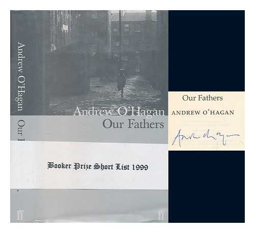 O'HAGAN, ANDREW - Our fathers / Andrew O'Hagan