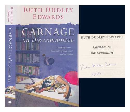 EDWARDS, RUTH DUDLEY - Carnage on the committee / Ruth Dudley Edwards