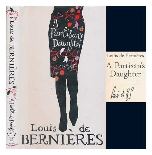DE BERNIRES, LOUIS - A partisan's daughter / Louis de Bernires