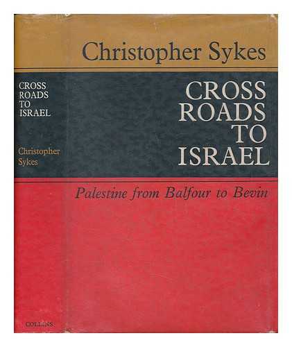 SYKES, CHRISTOPHER (1907-1986) - Cross Roads to Israel