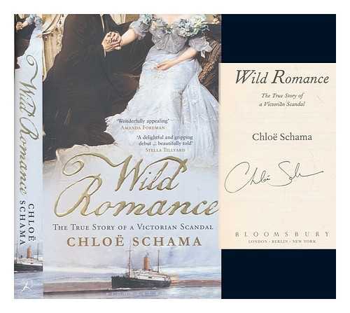 SCHAMA, CHLOE - Wild romance : the true story of a Victorian scandal / Chlo Schama