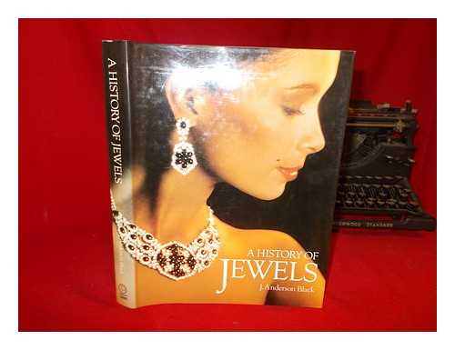 BLACK, J ANDERSON - A history of jewels by J. Anderson Black ; with an introduction by Edward Lucie-Smith