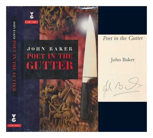 BAKER, JOHN - Poet in the gutter / John Baker
