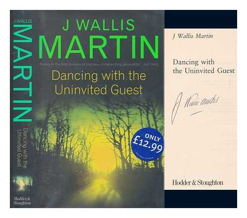 MARTIN, J. WALLIS - Dancing with the uninvited guest / J. Wallis Martin