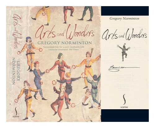 NORMINTON, GREG - Arts and wonders / Gregory Norminton