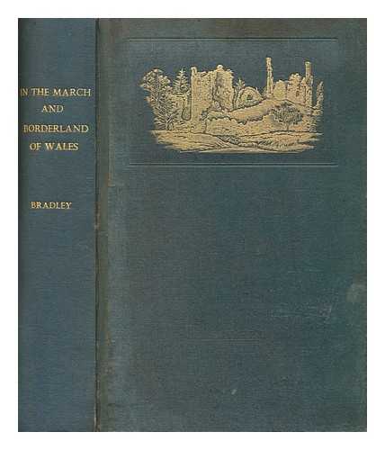 BRADLEY, A. G. (ARTHUR GRANVILLE) (1850-1943) - In the March and borderland of Wales