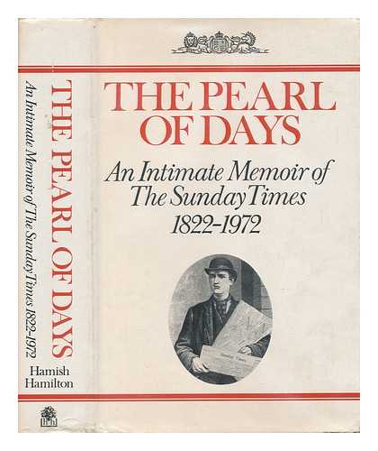 HOBSON, HAROLD. KNIGHTLEY, PHILLIP. RUSSELL, LEONARD (1906-) - The Pearl of Days : an Intimate Memoir of the Sunday Times 1822-1972