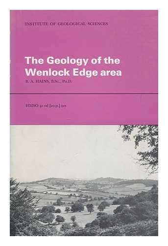 HAINS, BRIAN ARTHUR - The geology of the Wenlock Edge area : (explanation of 1: 25000 Geological Sheet S059) / B.A. Hains