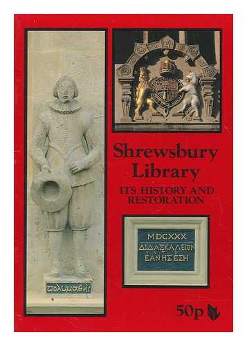 CARR, A. M - Shrewsbury Library : its history and restoration / the notes on the history of the buildings are by A. M. Carr ; the section on the restoration is by T. Fullman