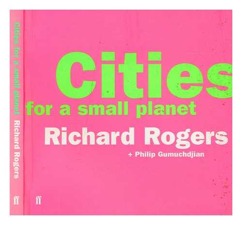 ROGERS, RICHARD - Cities for a small planet / Richard Rogers ; edited by Philip Gumuchdjian