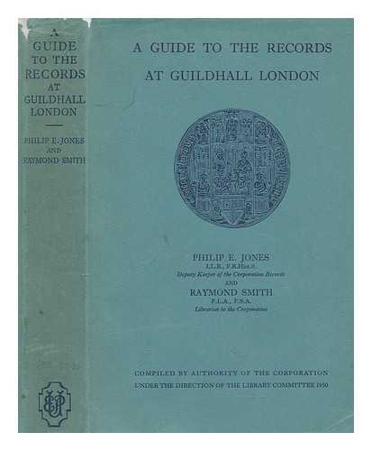 JONES, PHILIP E - A guide to the records in the Corporation of London Records Office and the Guildhall Library Muniment Room