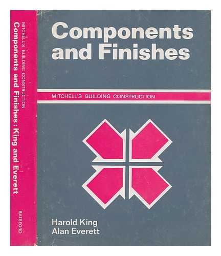 KING, HAROLD - Components and finishes / Harold King, Alan Everett