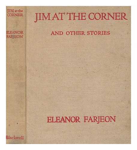 FARJEON, ELEANOR (1881-1965) - Jim at the corner, and other stories / the pictures by Irene Mountfort