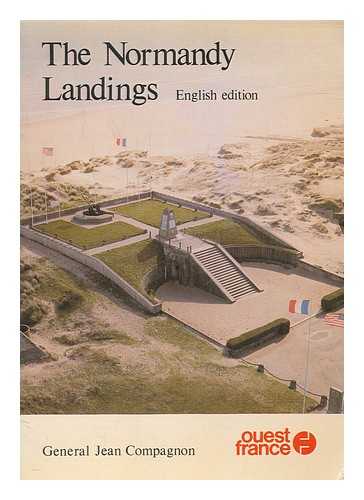 COMPAGNON, JEAN - The Normandy landings / Jean Compagnon; photographs: Herve Champollion and French Air Force; translated by Paul Williams