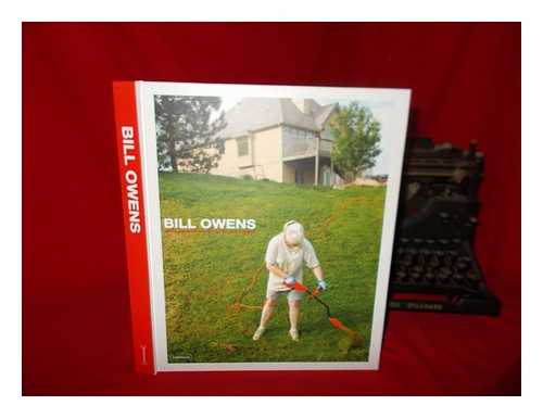 OWENS, BILL - Bill Owens : photographs, edited by Claudia Zanfi ; with an introduction by A.M. Homes ; transl. David Smith