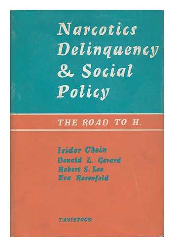 CHEIN, ISIDOR (1912-) - Narcotics, Delinquency and Social Policy : the Road to H