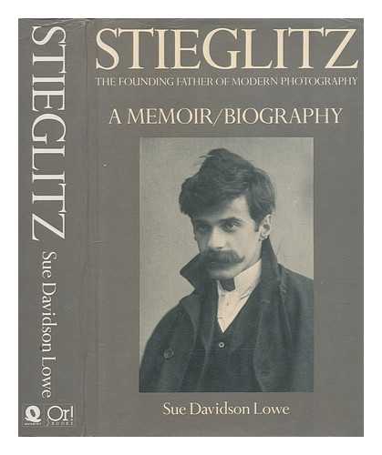 LOWE, SUE DAVIDSON - Stieglitz : a memoir/biography / Sue Davidson Lowe