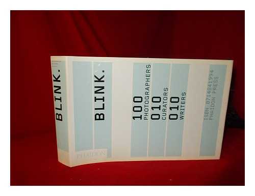 CLARKE, VICTORIA - Blink : 100 photographers, 10 curators, 10 writers / [editorial manager Victoria Clarke ; preface Anthony Carver]