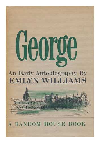 WILLIAMS, EMLYN (1905-) - George : an Early Autobiography