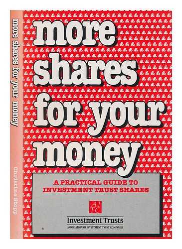 STOPP, CHRISTINE - More shares for your money : a guide to buying investment trust shares