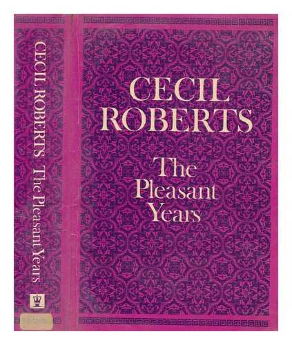 ROBERTS, CECIL (1892-1976) - The pleasant years : being the fifth book of an autobiography, 1947-1972