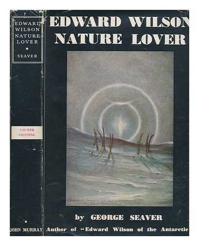 SEAVER, GEORGE (1890-1976) - Edward Wilson : nature-lover