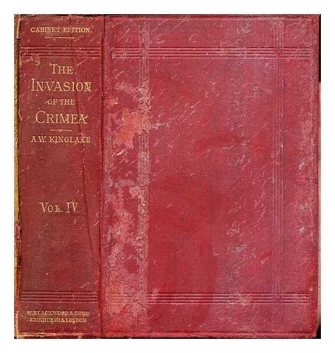 KINGLAKE, ALEXANDER WILLIAM (1809-1891) - The invasion of the Crimea : its origin and an account of its progress down to the death of Lord Raglan