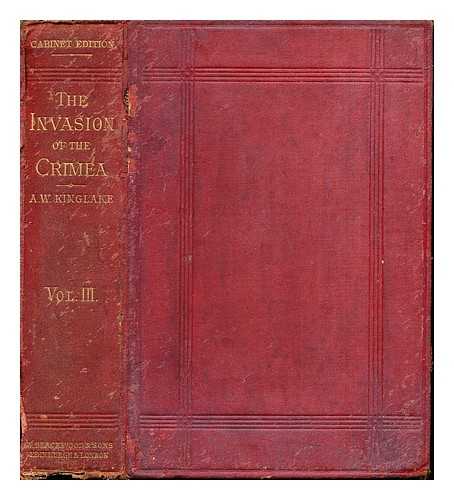 KINGLAKE, ALEXANDER WILLIAM (1809-1891) - The invasion of the Crimea : its origin and an account of its progress down to the death of Lord Raglan