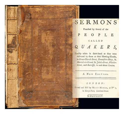 Multiple Authors - Sermons preached by several of the People called Quakers: exactly taken in short-hand as they were delivered by them at their Meeting-Houses, in Grace-Church-Street, Devonshire-HOuse, St. Martin's-le-Grand, St. John's-Street, Wheeler-Street, and Ratcliffe, in and about London
