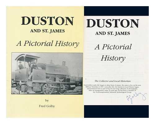 GOLBY, FRED - Duston and St. James : a pictorial history / Fred Golby