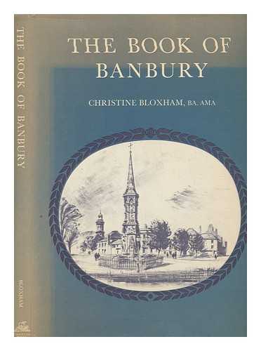 BLOXHAM, CHRISTINE - The book of Banbury : an illustrated record