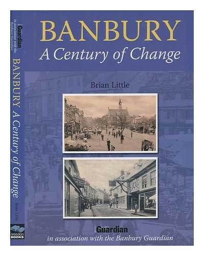 LITTLE, BRIAN - Banbury : a century of change / Brian Little