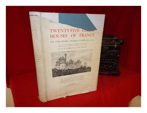 COOK, THEODORE ANDREA (1867-1928). WARD, WILLIAM HENRY (1865-1924) - Twenty-five great houses of France