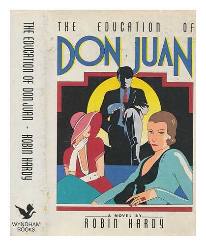 HARDY, ROBIN - The education of Don Juan : a novel by Robin Hardy