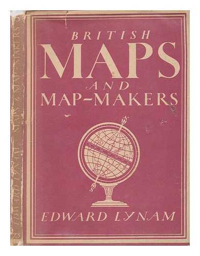 LYNAM, EDWARD - British maps and map-makers / Edward Lynam