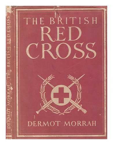 MORRAH, DERMOT (1896-1974) - The British Red Cross / Dermot Morrah