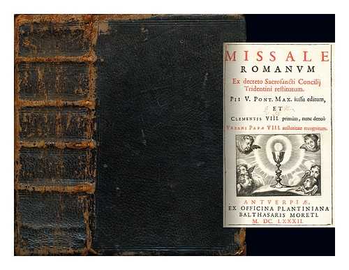 CATHOLIC CHURCH. MORETUS, BALTHASAR (1646-1696) [PRINTER] - Missale Romanum : ex decreto Sacrosancti Concilij Tridentini restitutum, Pij V. Pont. Max. iussu editum, et Clementis VIII. primum, nunc denuo Vrbani Pap VIII. auctoritate recognitum. In quo Miss propri de sanctis ad longum posit sunt ad maiorem celebrantium commoditatem