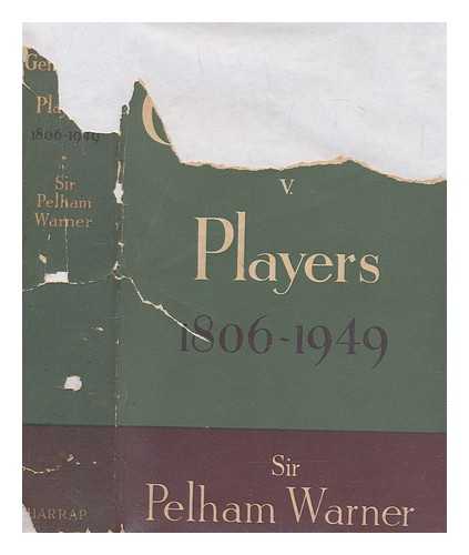 WARNER, PELHAM FRANCIS SIR (1873-1963) - Gentlemen v. Players, 1806-1949 / Pelham Warner ; with thirty-one plates in half-tone