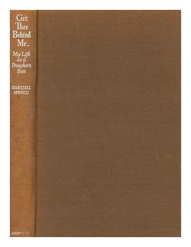 SPENCE, HARTZELL - Get thee behind me : my life as a preacher's son