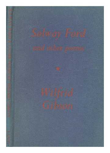 Gibson, Wilfrid Wilson (1878-1962) - Solway ford : and other poems