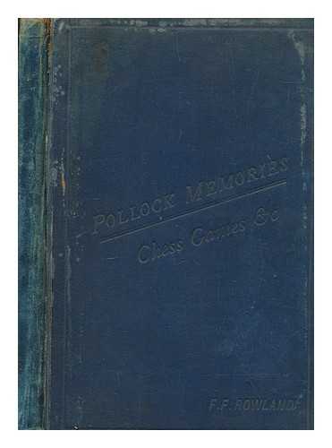 ROWLAND, FRIDESWIDE F - Pollock Memories. A collection of Chess games, problems, &c. ... Edited by Mrs. F. F. Rowland