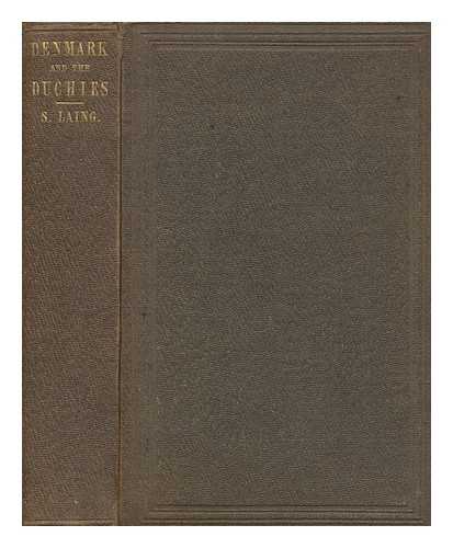 LAING, SAMUEL (1780-1868) - Observations on the social and political State of Denmark, and the duchies of Sleswick and Holstein in 1851 : being the third series of the Notes of a traveller on the social and political state of the European people