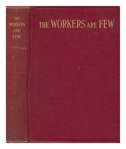 MCGLINCHEY, JOSEPH F - The workers are few; reflections upon vocation to the foreign missions translated from the Italian of Rev. Paolo Manna, M. AP., by Rev. Joseph F. McGlinchey, D.D