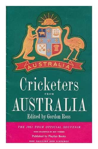 ROSS, GORDON - Cricketers from Australia : the 1961 tour official souvenir / [Edited by Gordon Ross ; with statistics by Roy Webber]