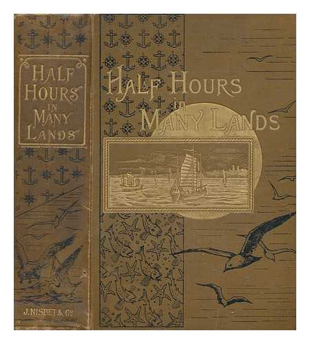 HALF HOURS - Half hours in many lands : with numerous illustrations