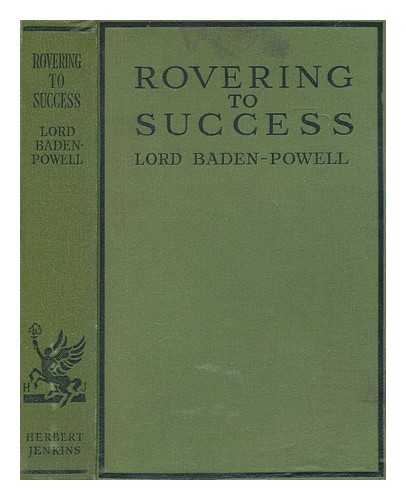 Baden-Powell of Gilwell, Robert Stephenson Smyth Baden-Powell Baron (1857-1941) - Rovering to success : a book of life-sport for young men